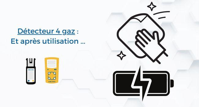 Détecteur 4 gaz : Et après l’utilisation ?